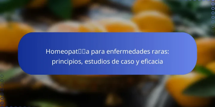 Homeopatía para enfermedades raras: principios, estudios de caso y eficacia