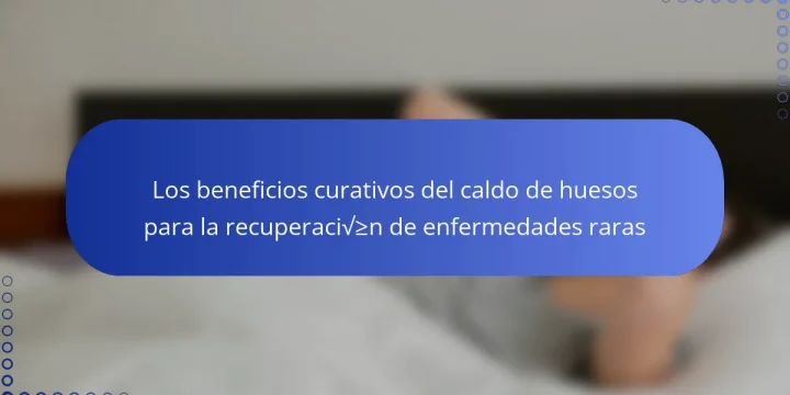 Los beneficios curativos del caldo de huesos para la recuperación de enfermedades raras