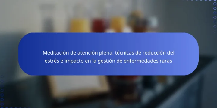 Meditación de atención plena: técnicas de reducción del estrés e impacto en la gestión de enfermedades raras