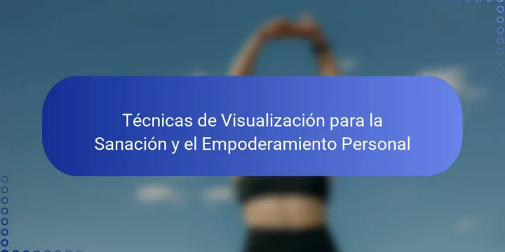Técnicas de Visualización para la Sanación y el Empoderamiento Personal